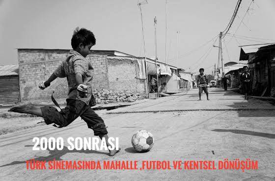“Semt Bizim Ev Kira” 2000 Sonrası Türk Sinemasında Mahalle, Futbol ve Kentsel Dönüşüm