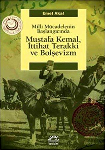 Kitap İncelemesi:Milli Mücadelenin Başlangıcında Mustafa Kemal, İttihat Terakki ve Bolşevizm