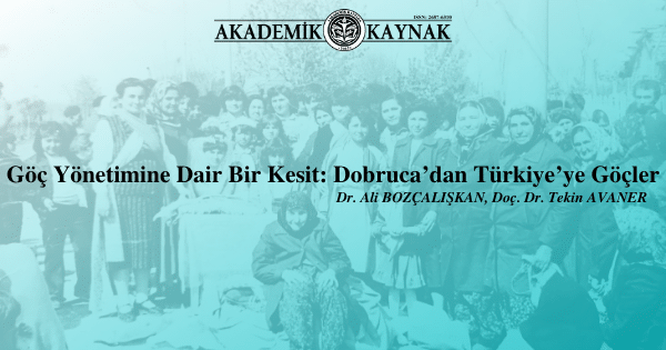 Göç Yönetimine Dair Bir Kesit: Dobruca’dan Türkiye’ye Göçler