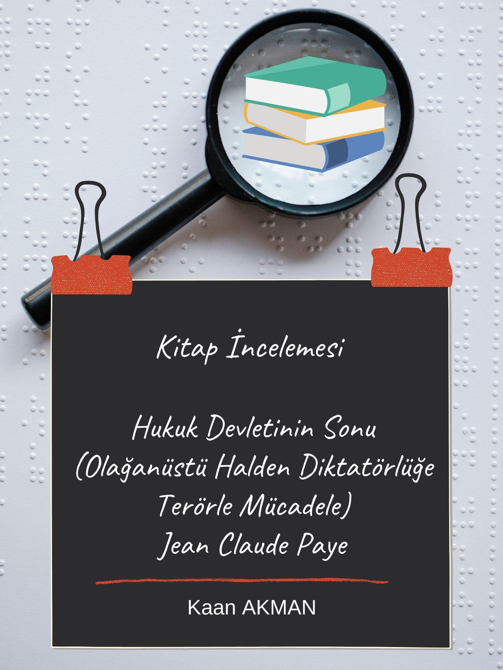 Kitap İncelemesi: Hukuk Devletinin Sonu Olağanüstü Halden Diktatörlüğe Terörle Mücadele