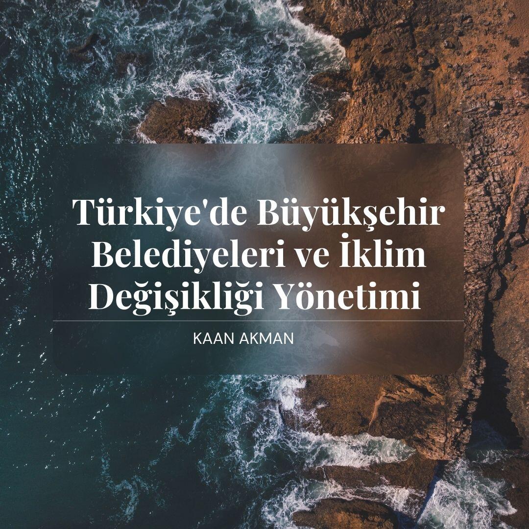Türkiye’de Büyükşehir Belediyeleri ve İklim Değişikliği Yönetimi
