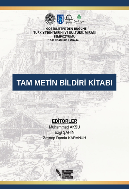 II. Göbeklitepe’den Bugüne Türkiye’nin Tarihi ve Kültürel Mirası Sempozyumu Tam Metin Bildiri Kitabı